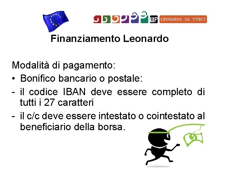 Finanziamento Leonardo Modalità di pagamento: • Bonifico bancario o postale: - il codice IBAN