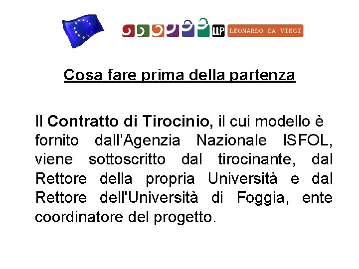 Cosa fare prima della partenza Il Contratto di Tirocinio, il cui modello è fornito