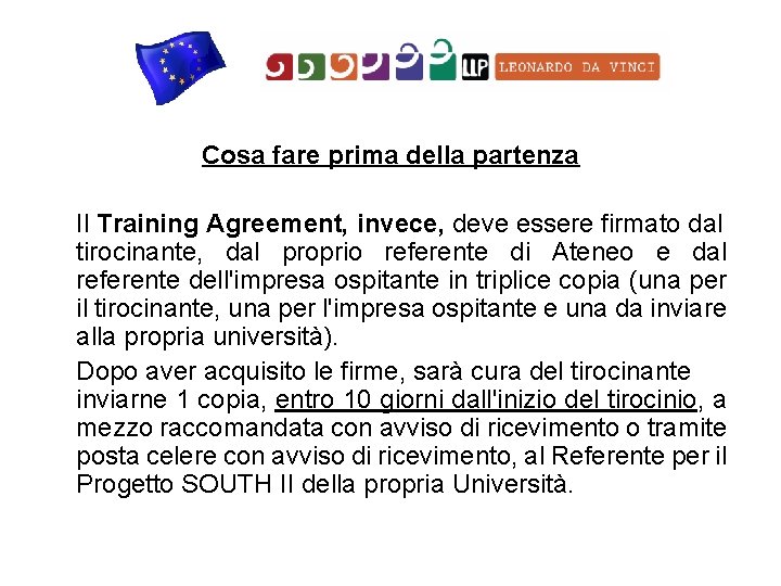 Cosa fare prima della partenza Il Training Agreement, invece, deve essere firmato dal tirocinante,