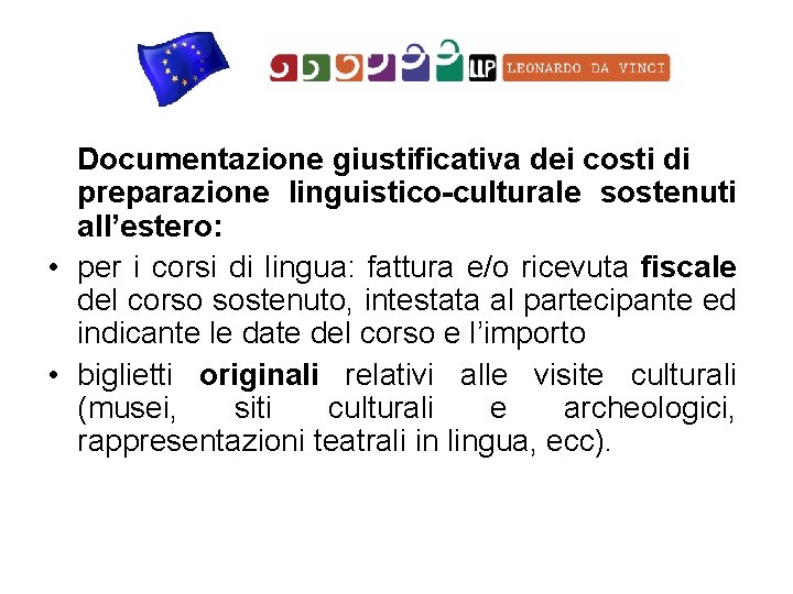 Documentazione giustificativa dei costi di preparazione linguistico-culturale sostenuti all’estero: • per i corsi di