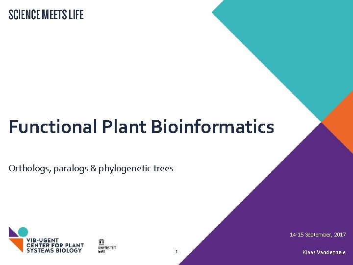 Functional Plant Bioinformatics Orthologs, paralogs & phylogenetic trees 14 -15 September, 2017 1 Klaas