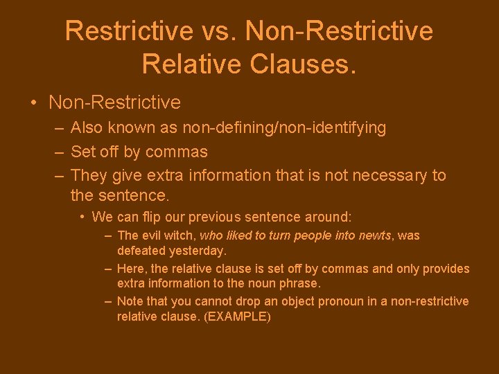 Restrictive vs. Non-Restrictive Relative Clauses. • Non-Restrictive – Also known as non-defining/non-identifying – Set