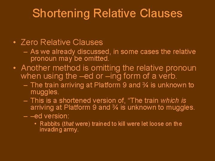 Shortening Relative Clauses • Zero Relative Clauses – As we already discussed, in some