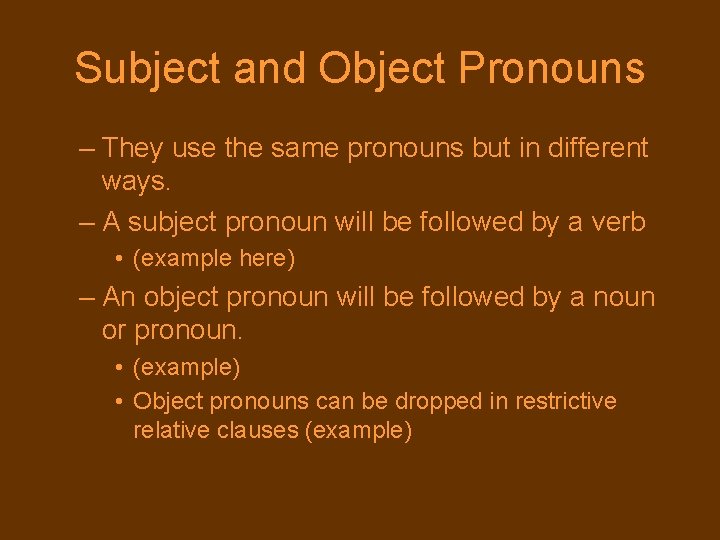 Subject and Object Pronouns – They use the same pronouns but in different ways.