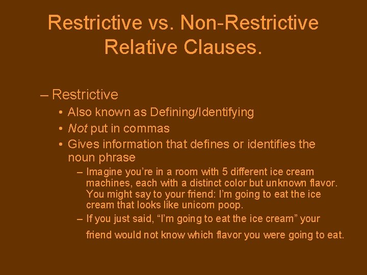 Restrictive vs. Non-Restrictive Relative Clauses. – Restrictive • Also known as Defining/Identifying • Not