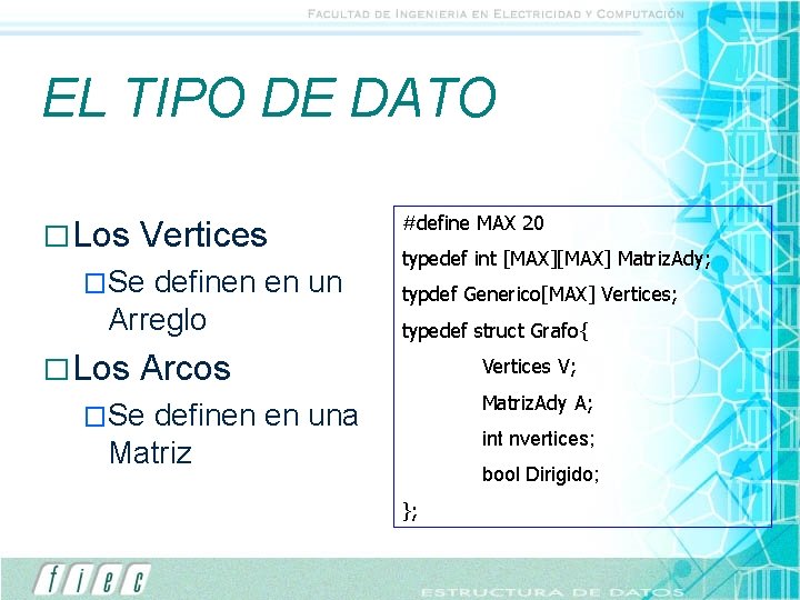 EL TIPO DE DATO � Los Vertices �Se definen en un Arreglo � Los