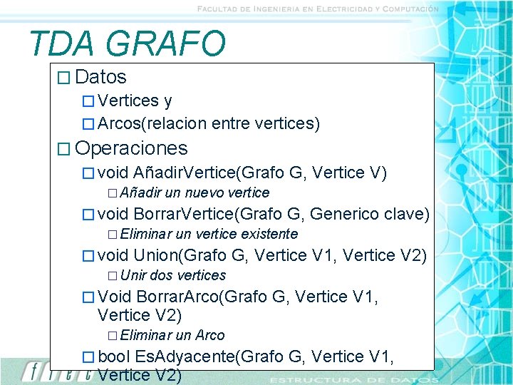 TDA GRAFO � Datos � Vertices y � Arcos(relacion entre vertices) � Operaciones �