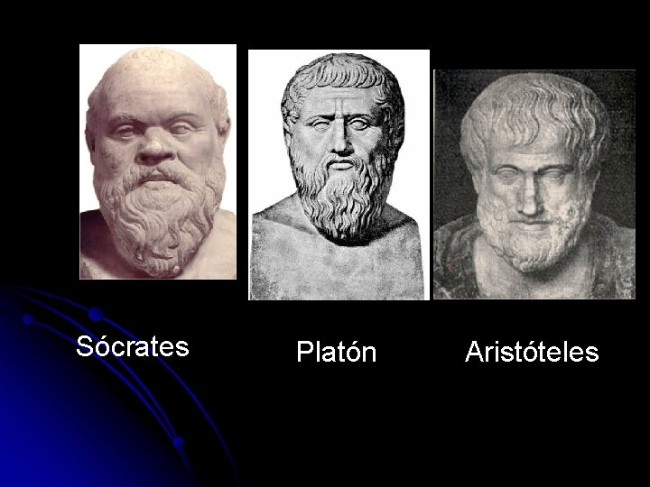 Sócrates Platón Aristóteles 