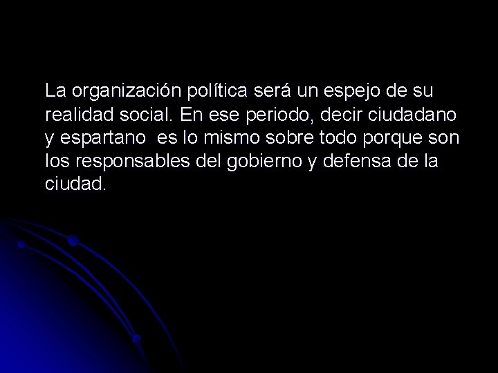  La organización política será un espejo de su realidad social. En ese periodo,