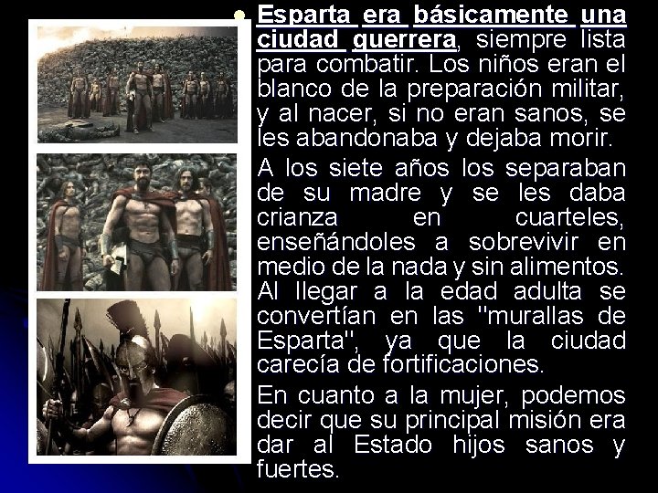 l l l Esparta era básicamente una ciudad guerrera, siempre lista para combatir. Los