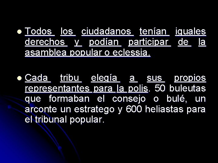 l Todos los ciudadanos tenían iguales derechos y podían participar de la asamblea popular