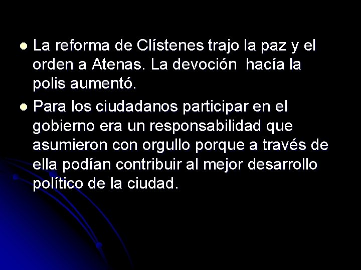 La reforma de Clístenes trajo la paz y el orden a Atenas. La devoción