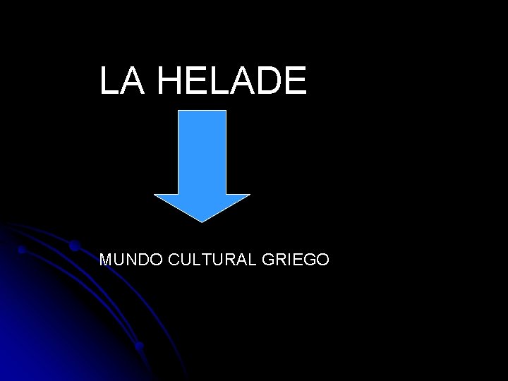 LA HELADE MUNDO CULTURAL GRIEGO 