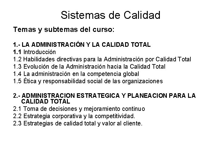 Sistemas de Calidad Temas y subtemas del curso: 1. - LA ADMINISTRACIÓN Y LA Sistemas de Calidad Temas y subtemas del curso: 1. - LA ADMINISTRACIÓN Y LA