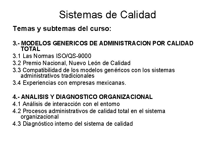 Sistemas de Calidad Temas y subtemas del curso: 3. - MODELOS GENERICOS DE ADMINISTRACION Sistemas de Calidad Temas y subtemas del curso: 3. - MODELOS GENERICOS DE ADMINISTRACION