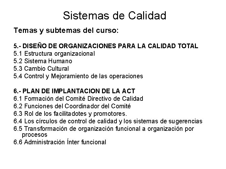Sistemas de Calidad Temas y subtemas del curso: 5. - DISEÑO DE ORGANIZACIONES PARA Sistemas de Calidad Temas y subtemas del curso: 5. - DISEÑO DE ORGANIZACIONES PARA