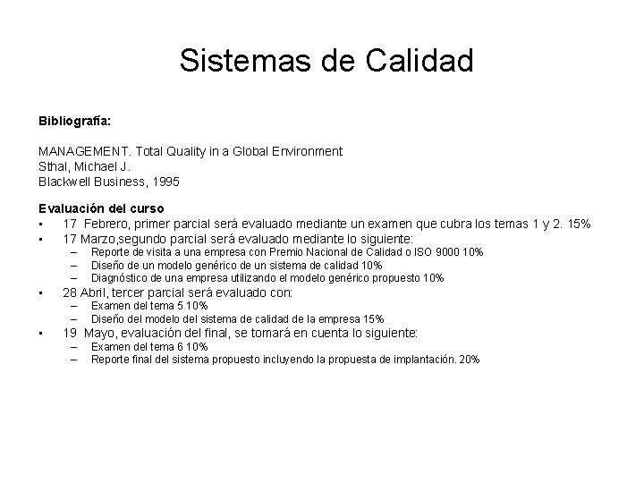 Sistemas de Calidad Bibliografía: MANAGEMENT. Total Quality in a Global Environment Sthal, Michael J. Sistemas de Calidad Bibliografía: MANAGEMENT. Total Quality in a Global Environment Sthal, Michael J.