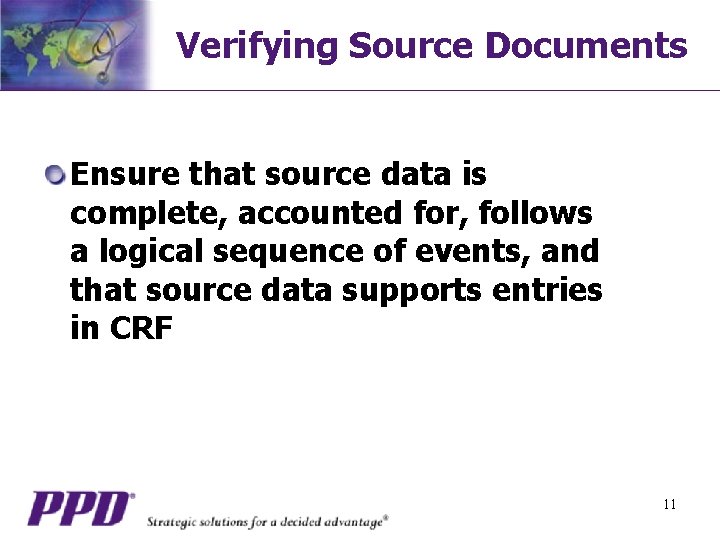 Verifying Source Documents Ensure that source data is complete, accounted for, follows a logical