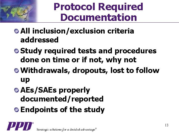 Protocol Required Documentation All inclusion/exclusion criteria addressed Study required tests and procedures done on