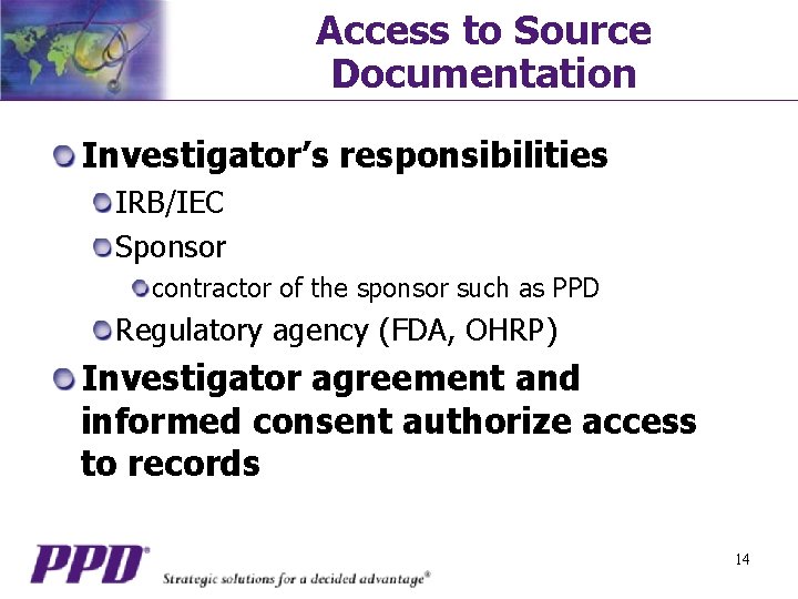 Access to Source Documentation Investigator’s responsibilities IRB/IEC Sponsor contractor of the sponsor such as