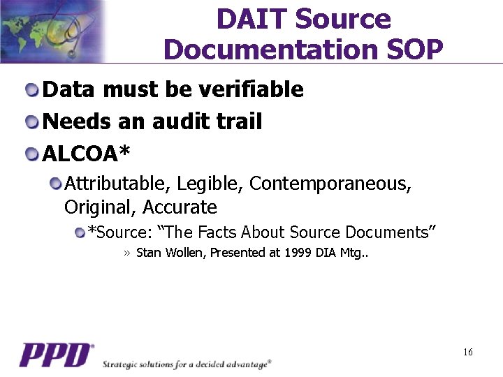 DAIT Source Documentation SOP Data must be verifiable Needs an audit trail ALCOA* Attributable,