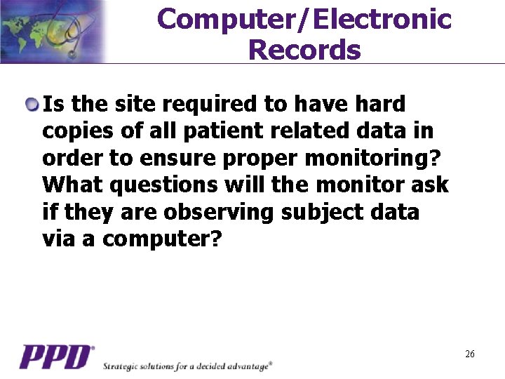 Computer/Electronic Records Is the site required to have hard copies of all patient related