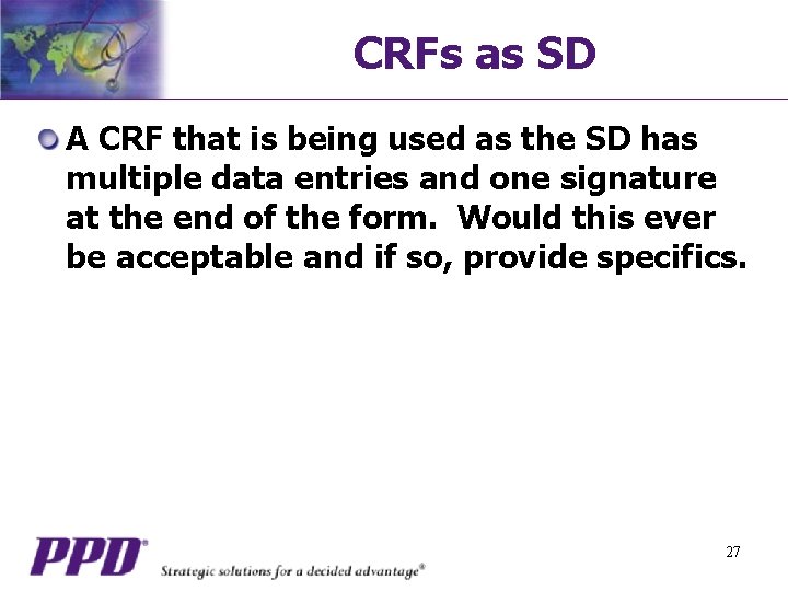 CRFs as SD A CRF that is being used as the SD has multiple