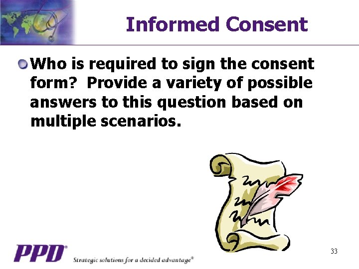 Informed Consent Who is required to sign the consent form? Provide a variety of