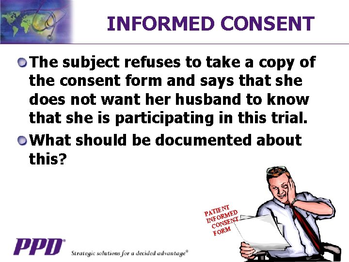 INFORMED CONSENT The subject refuses to take a copy of the consent form and