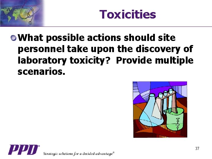 Toxicities What possible actions should site personnel take upon the discovery of laboratory toxicity?