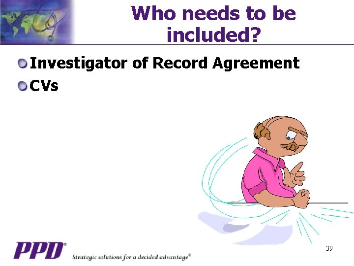 Who needs to be included? Investigator of Record Agreement CVs 39 