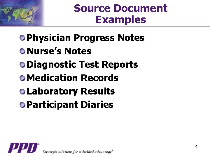 Source Document Examples Physician Progress Notes Nurse’s Notes Diagnostic Test Reports Medication Records Laboratory
