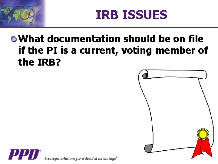 IRB ISSUES What documentation should be on file if the PI is a current,
