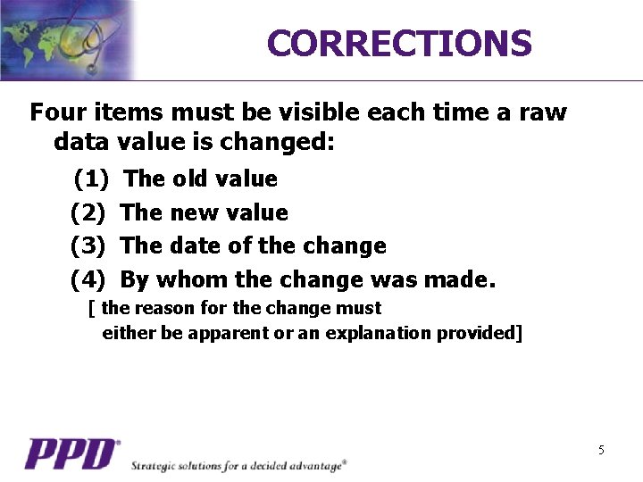 CORRECTIONS Four items must be visible each time a raw data value is changed: