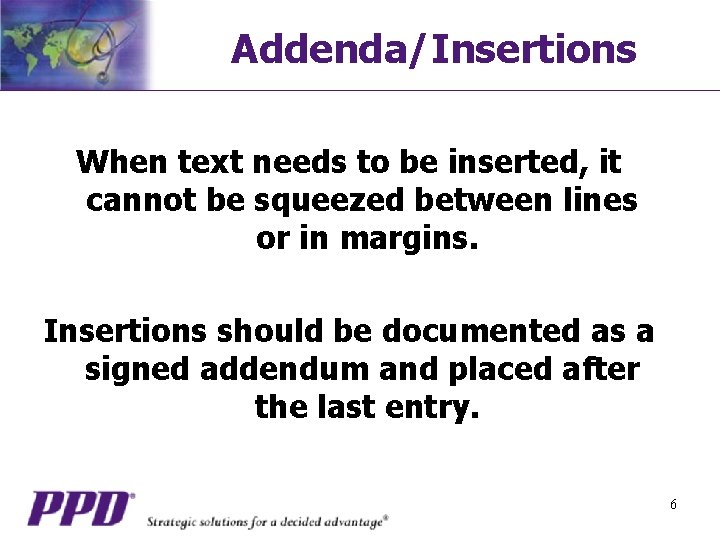Addenda/Insertions When text needs to be inserted, it cannot be squeezed between lines or