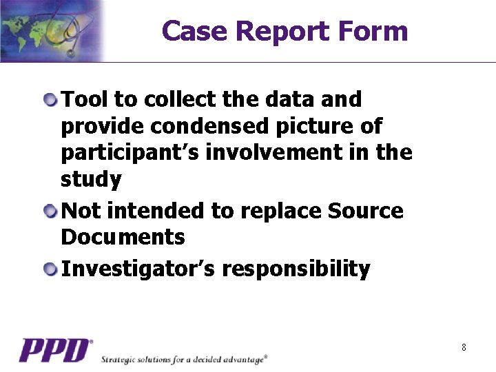 Case Report Form Tool to collect the data and provide condensed picture of participant’s