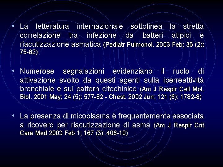  • La letteratura internazionale sottolinea la stretta correlazione tra infezione da batteri atipici