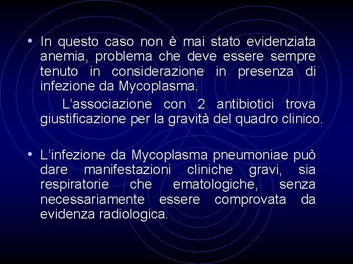  • In questo caso non è mai stato evidenziata anemia, problema che deve