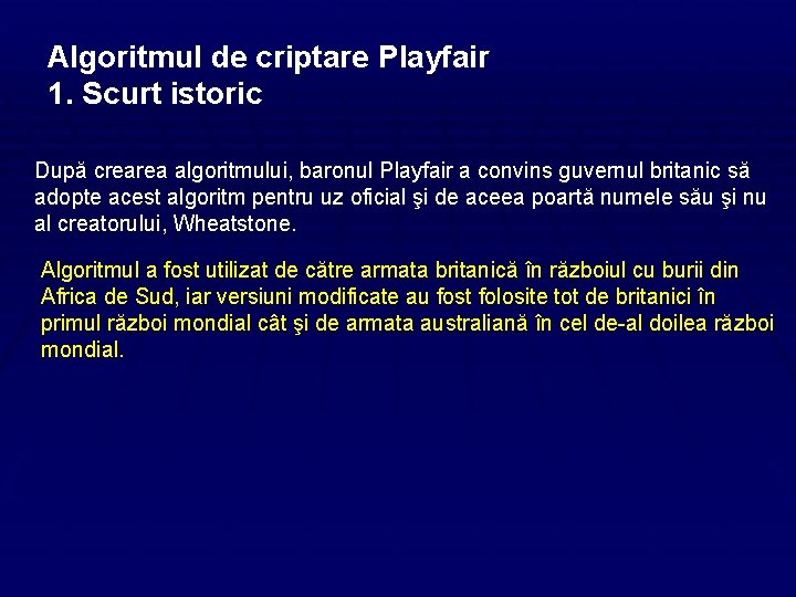 Algoritmul de criptare Playfair 1. Scurt istoric După crearea algoritmului, baronul Playfair a convins