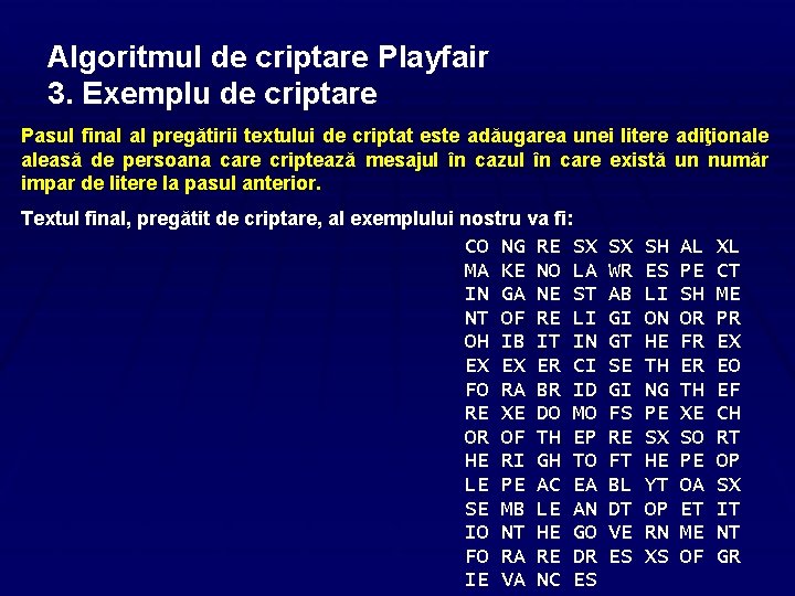 Algoritmul de criptare Playfair 3. Exemplu de criptare Pasul final al pregătirii textului de