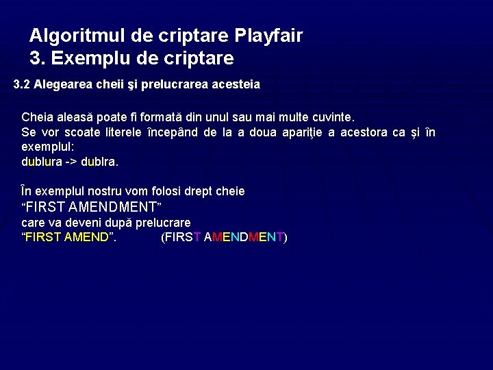 Algoritmul de criptare Playfair 3. Exemplu de criptare 3. 2 Alegearea cheii şi prelucrarea