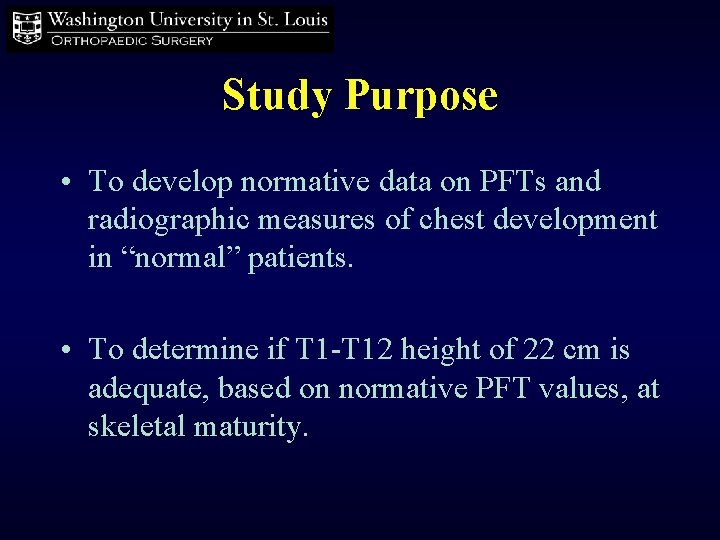 Study Purpose • To develop normative data on PFTs and radiographic measures of chest