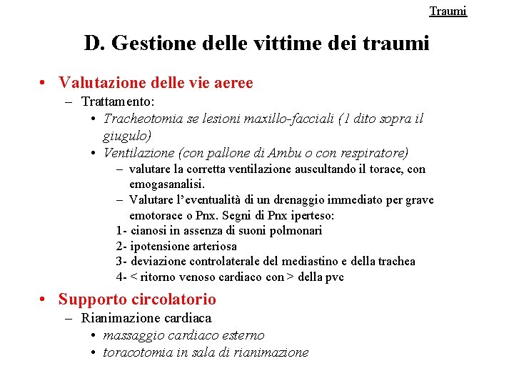 Traumi D. Gestione delle vittime dei traumi • Valutazione delle vie aeree – Trattamento: