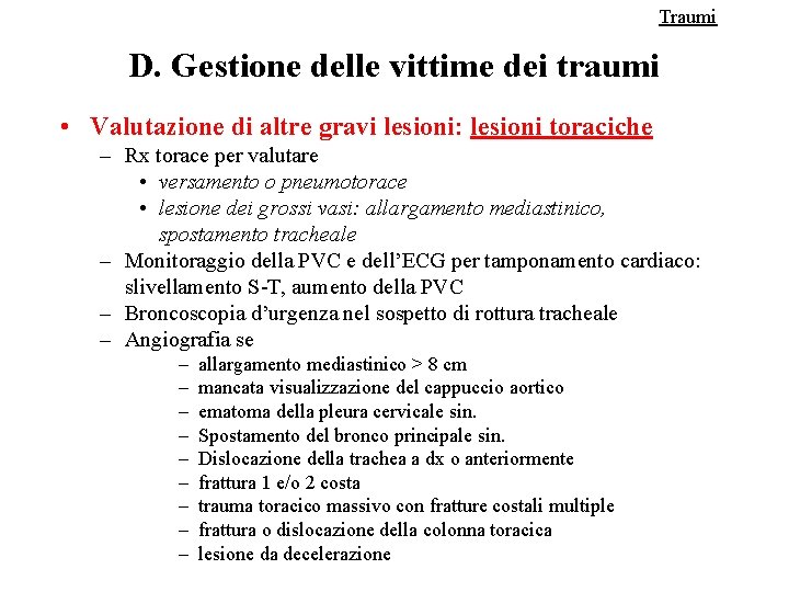 Traumi D. Gestione delle vittime dei traumi • Valutazione di altre gravi lesioni: lesioni