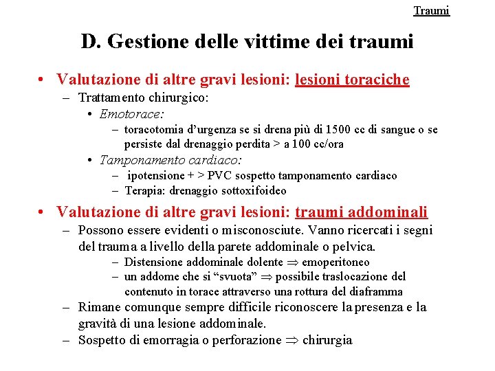 Traumi D. Gestione delle vittime dei traumi • Valutazione di altre gravi lesioni: lesioni