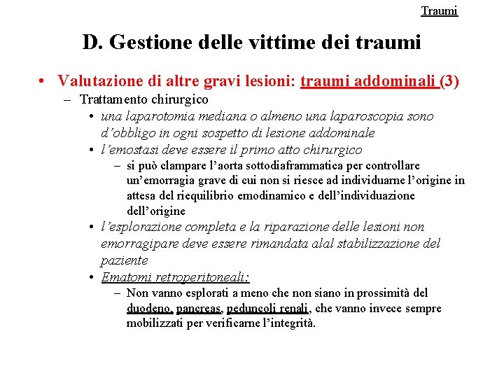 Traumi D. Gestione delle vittime dei traumi • Valutazione di altre gravi lesioni: traumi