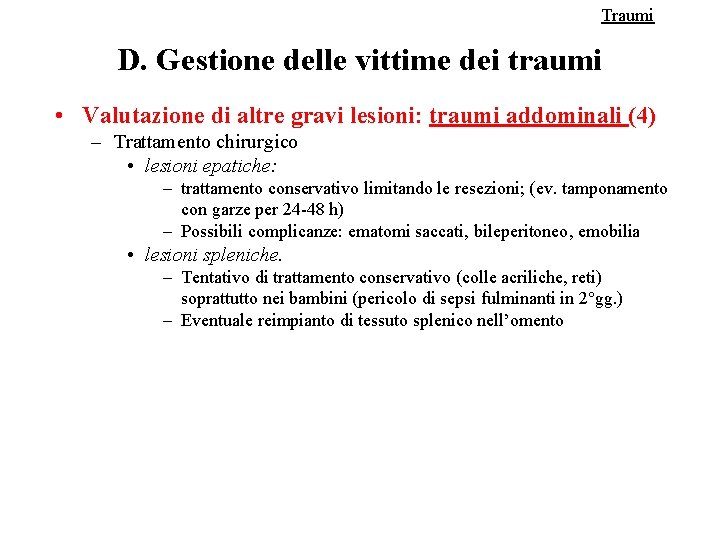 Traumi D. Gestione delle vittime dei traumi • Valutazione di altre gravi lesioni: traumi