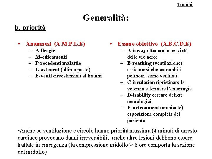 Traumi Generalità: b. priorità • Anamnesi (A. M. P. L. E) – – –