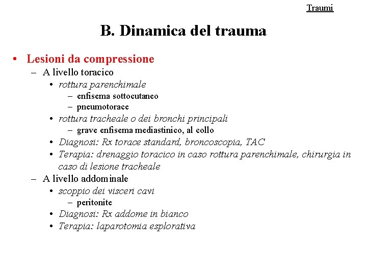 Traumi B. Dinamica del trauma • Lesioni da compressione – A livello toracico •