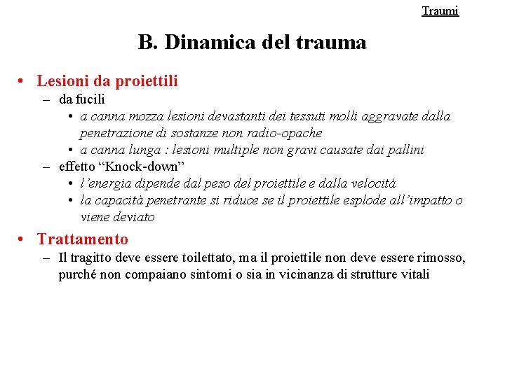 Traumi B. Dinamica del trauma • Lesioni da proiettili – da fucili • a